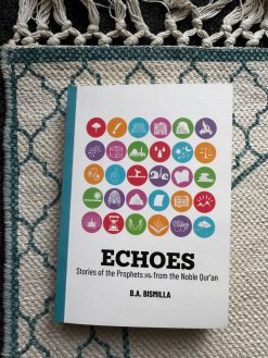 Echoes - Stories of the Ambiyaa Alayhimus Salaam from the Quraan Kareem